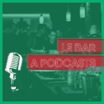 Le Bar à Podcasts